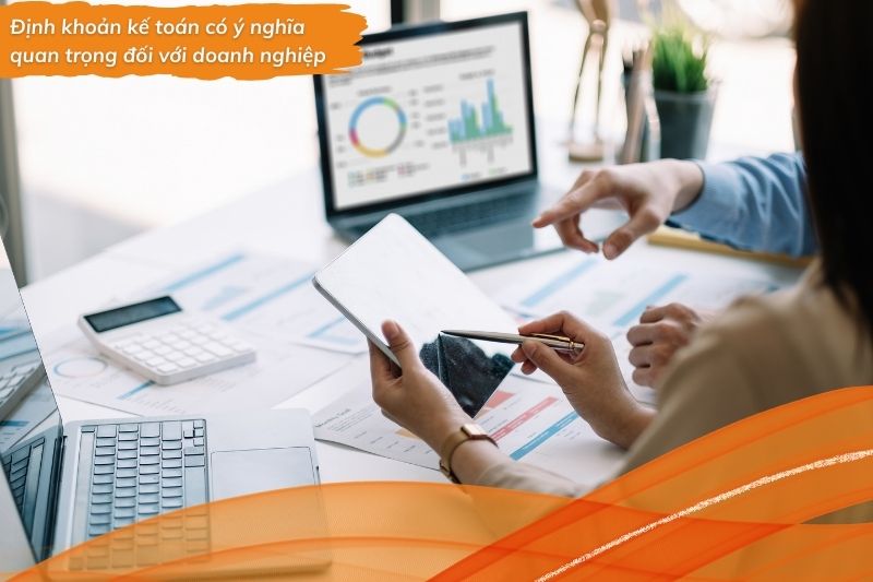 Định khoản kế toán có ý nghĩa quan trọng đối với doanh nghiệp