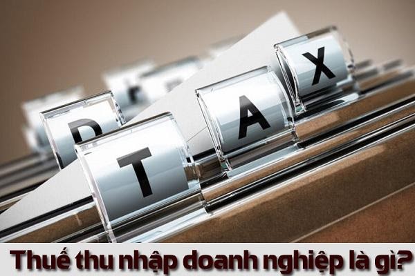 Thuế TNDN là loại thuế như thế nào
