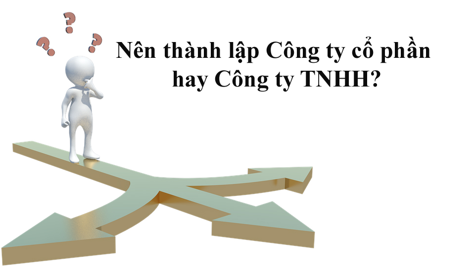 nên thành lập công ty cổ phần hay công ty tnhh