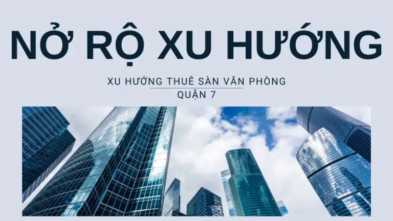 No Ro Xu Huong Thue San Van Phong Quan 7