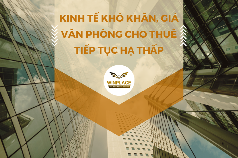 Kinh tế khó khăn, giá văn phòng cho thuê tiếp tục hạ thấp