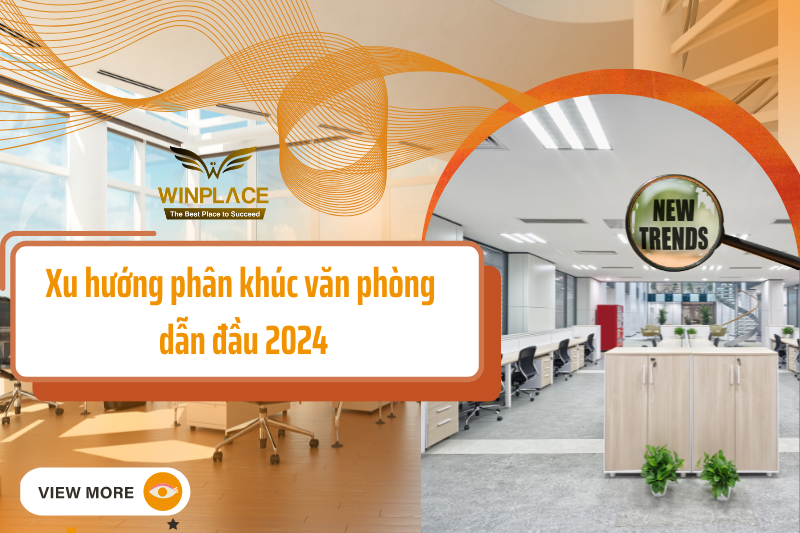 Xu hướng phân khúc văn phòng dẫn đầu 2024