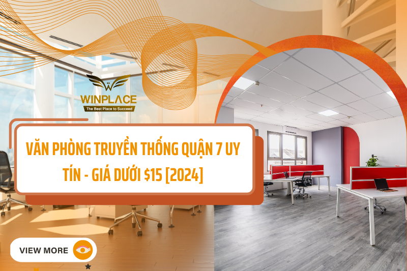 VĂN PHÒNG TRUYỀN THỐNG QUẬN 7 UY TÍN - GIÁ DƯỚI $15 [2024]