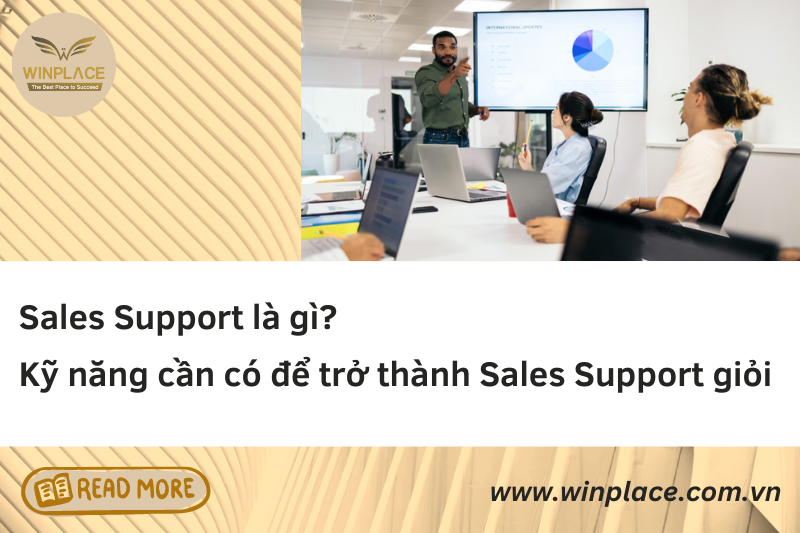 Sales Support là gì? Kỹ năng cần có để trở thành Sales Support giỏi
