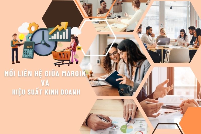 Mối Liên Hệ giữa Margin và Hiệu Suất Kinh Doanh