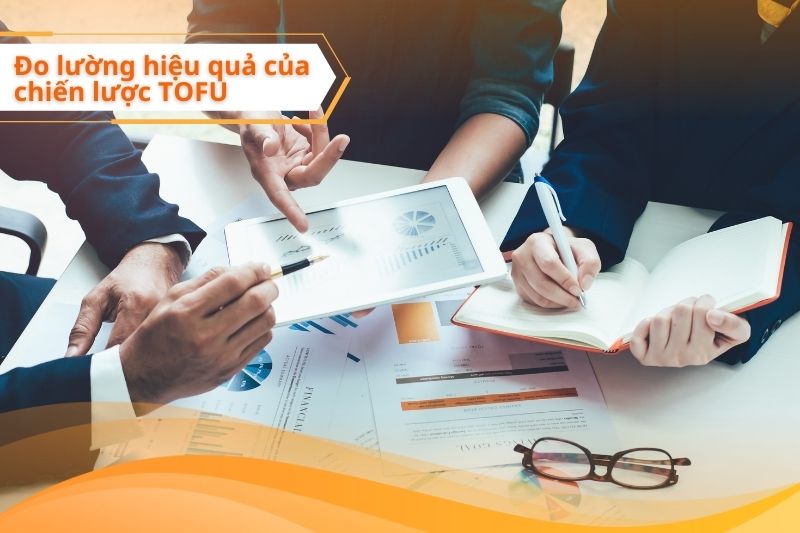 Đo lường hiệu quả của chiến lược TOFU